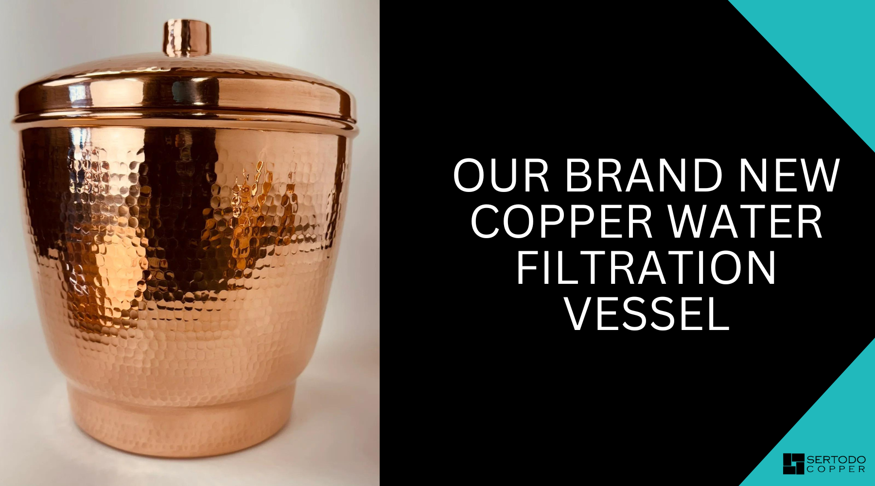 Our Brand New Copper Water Filtration Vessel