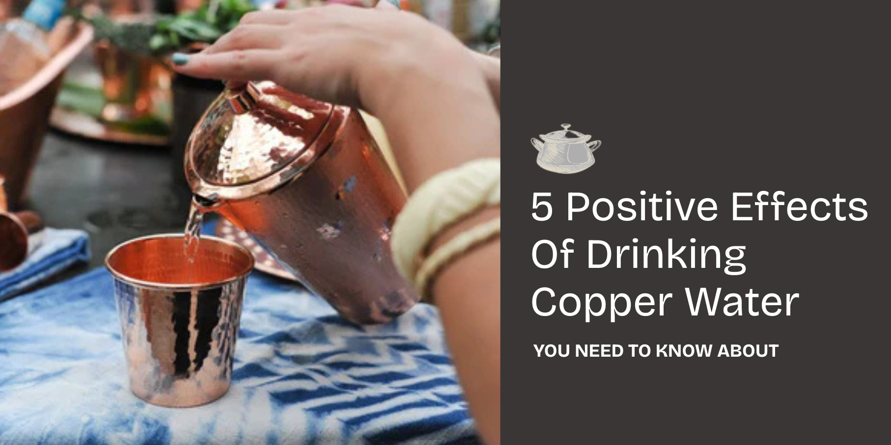 5 Positive Effects Of Drinking Copper Water You Need To Know About