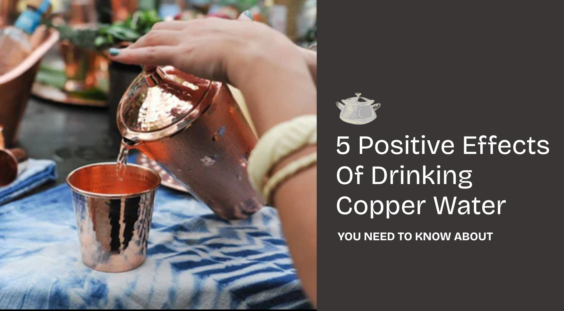 5 Positive Effects Of Drinking Copper Water You Need To Know About