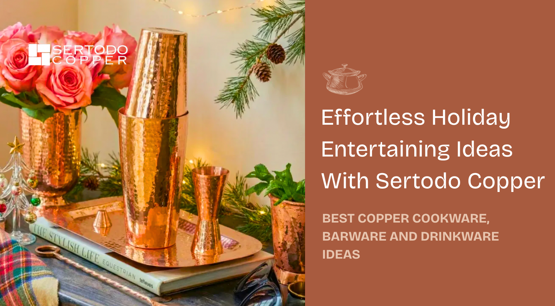 Effortless Holiday Entertaining Ideas With Sertodo Copper