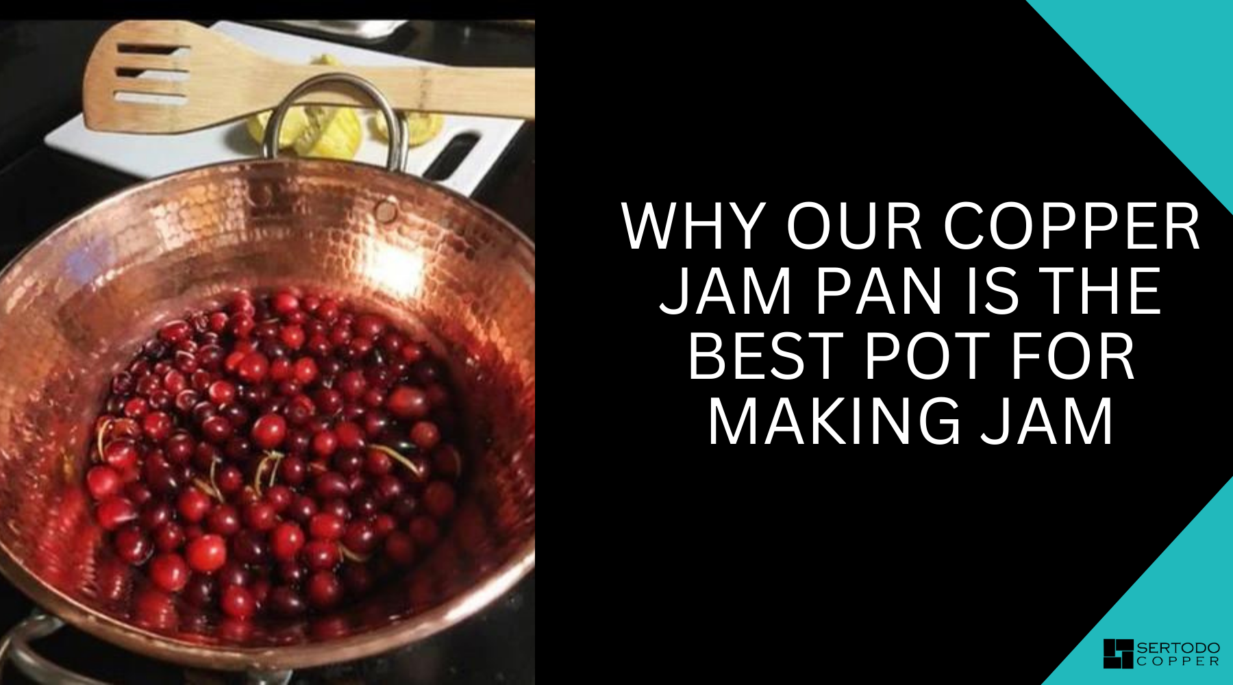 Why our Copper Jam Pan is the best pot for making jam Sertodo