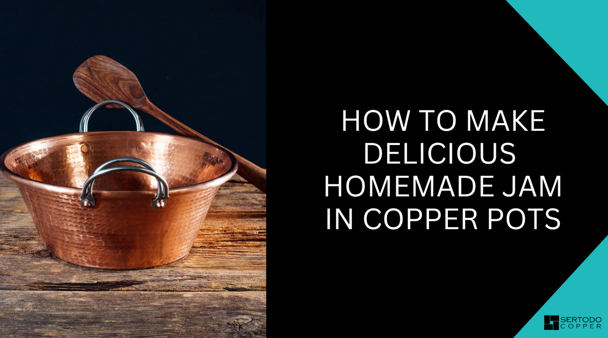 How to Make Delicious Homemade Jam In Copper Pots – Sertodo